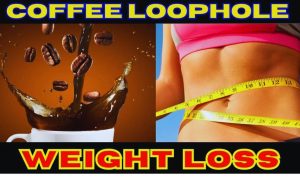 Weight Loss Coffee Loophole